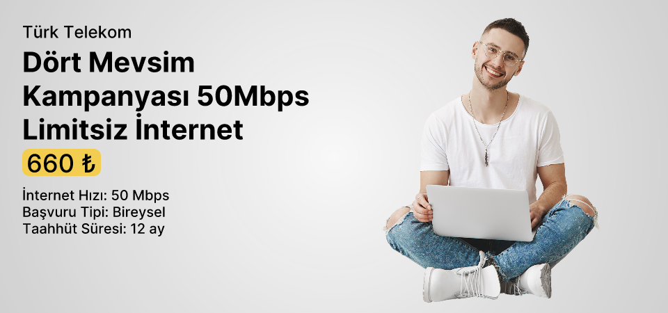 Dört Mevsim Kampanyası 50Mbps Limitsiz İnternet