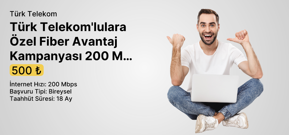 Türk Telekom'lulara Özel Fiber Avantaj Kampanyası 200 Mbps