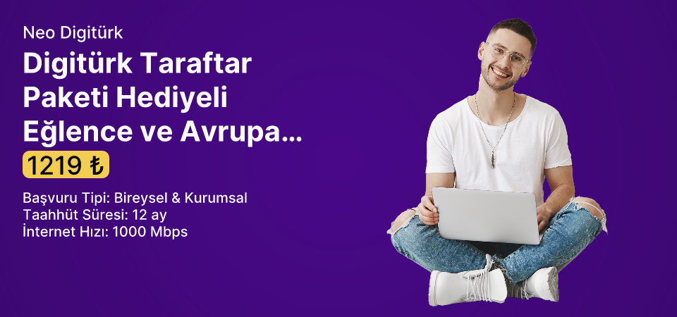 Digitürk Taraftar Paketi Hediyeli Eğlence ve Avrupanın Yıldızı Neo 1000 Mbps Limitsiz İnternet 