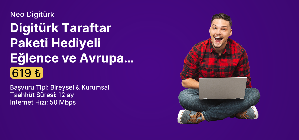 Digitürk Taraftar Paketi Hediyeli Eğlence ve Avrupanın Yıldızı Neo 50 Mbps Limitsiz İnternet 