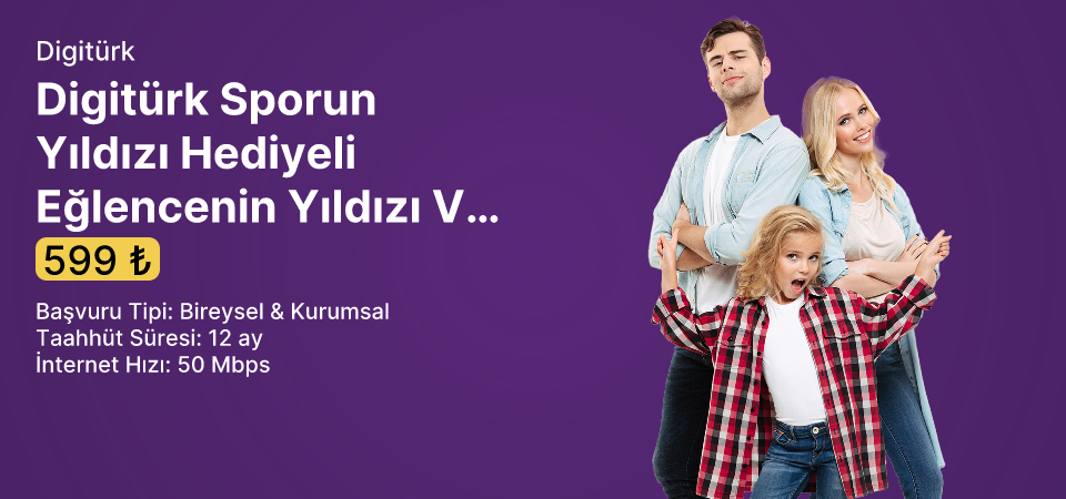 Digitürk Sporun Yıldızı Hediyeli Eğlencenin Yıldızı Ve Avrupanın Yıldızı +50 Mbps Limitsiz İnternet 