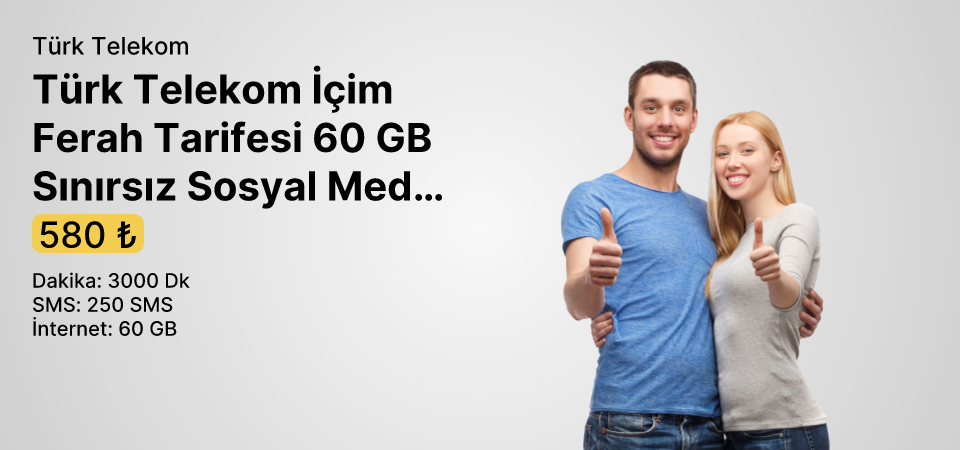 Türk Telekom İçim Ferah Tarifesi 60 GB Sınırsız Sosyal Medya